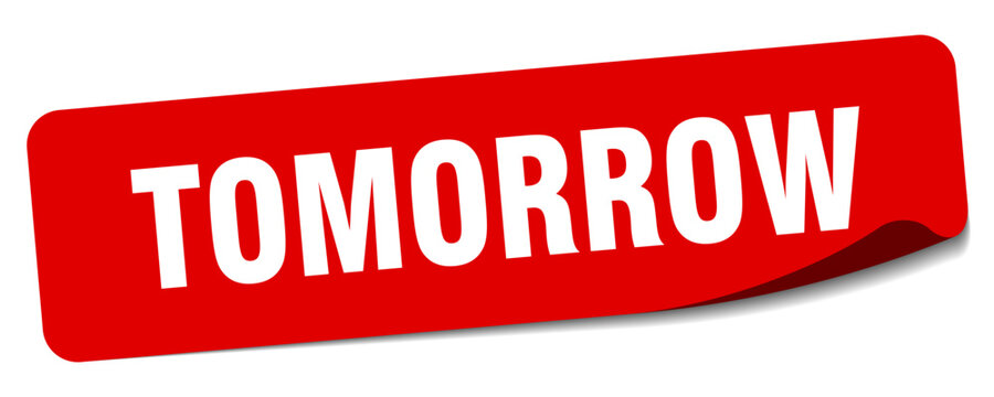 tomorrow sticker. tomorrow label
