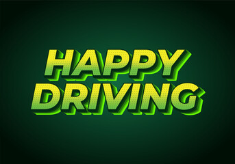 Happy driving. Text effect in eye catching color and 3D effect