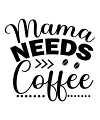 Mama Needs Coffee SVG Cut File-
