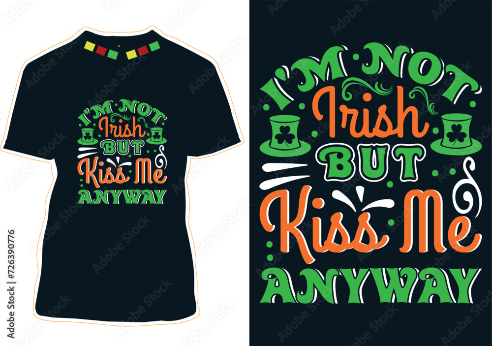 Poster I'm Not Irish But Kiss Me Anyway T-Shirt Design