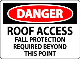 Danger Sign, Roof Access, Fall Protection Required Beyond This Point