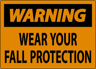 Warning Sign, Wear Your Fall Protection