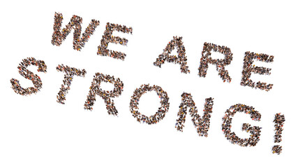 Concept conceptual large community of people forming WE ARE STRONG saying. 3d illustration metaphor for resilience, endurance, strength and power, motivation, cooperation, solidarity and unity