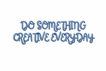 DO SOMETHING - creative everyday 1