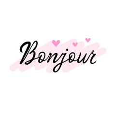 Bonjour handwritten lettering, French phrase Bonjour. Vector Illustration for printing, backgrounds and packaging. Image can be used for cards, posters and stickers. Isolated on white background.