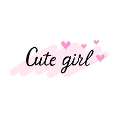 Fototapeta na wymiar Cute girl handwritten lettering, text. Vector Illustration for printing, backgrounds, covers and packaging. Image can be used for greeting cards, posters and stickers. Isolated on white background.