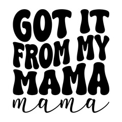 Got It From My Mama