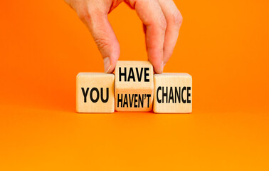 You have or not chance symbol. Concept word You have or have not chance on beautiful wooden cubes. Beautiful orange table orange background. Business and you have or not chance concept. Copy space.