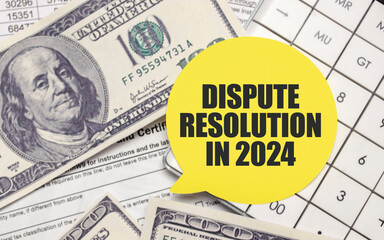 DISPUTE RESOLUTION IN 2024 on yellow sticker with pen and calculator
