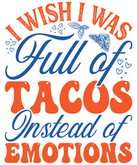 I Wish I Was Full Of Tacos Instead Of Emotions, hoodie svg, food svg,Pizza SVG, Pizza Bundle SVG, Pizza Sayings SVG, Pizza Clipart, Pizza Party, Food svg, Pizza t-shirt, Pizza dxf eps png, Silhouette