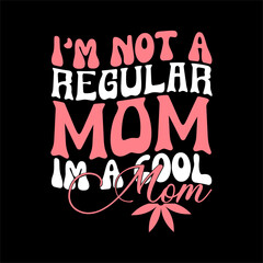 i'm not a regular mom im a cool mom SVG
