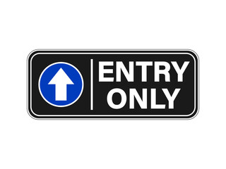 Entry only, horizontal notice and information sign with directional arrow on blue circle and text. Black background. 