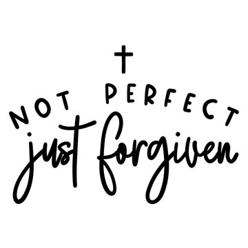 not perfect just forgiven christian text illustration