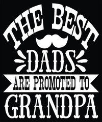 the best dads are promoted to grandpa