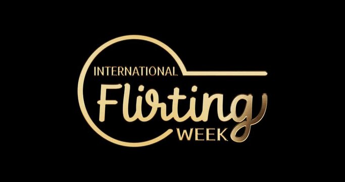 International Flirting Week text Animation with alpha channel. Flirting is the first conscious step toward initiating romance for everyone who is in love or wants to be in love. Transparent background