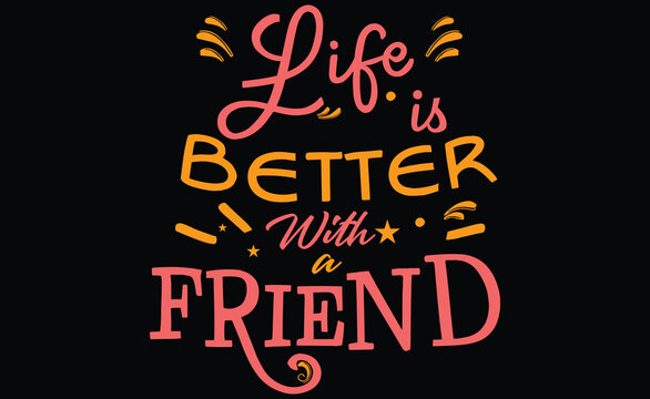 Life is better with Friends.. Positive inspirational quote. Handwritten lettering. Vector illustration for greeting card, poster and banner template. Happy Friendship Day
