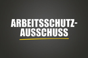 Arbeitsschutzausschuss. Eine schwarze Tafel mit weissem Text. Illustration mit Grunge Textstil.