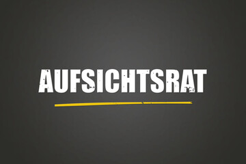 Fototapeta premium Aufsichtsrat. Eine schwarze Tafel mit weissem Text. Illustration mit Grunge Textstil.