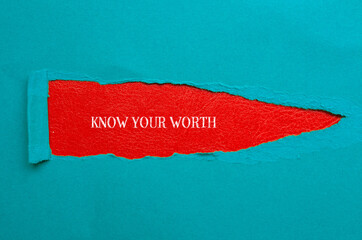 Know your worth words written on blue torn paper with red background. Conceptual symbol. Copy space.