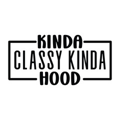 Kinda classy kinda hood
