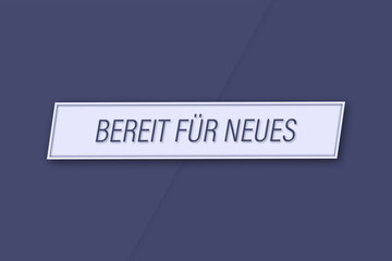 Bereit f?r neues. Eine Banner Illustration mit blauem Text, isoliert auf blauem Hintergrund.