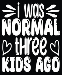 i was normal three kids ago