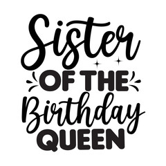 Sister Of The Birthday Queen SVG Design