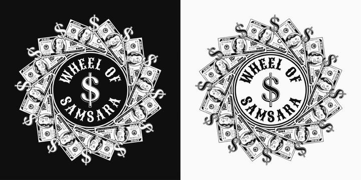 Black and white circular money label with US dollar bills, dollar sign, text Wheel of Samsara. Concept illustration in vintage style. Not AI.