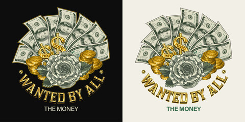 Label with fanned US 100 dollar bills, stacks of gold coins, dollar sign, rose made of paper dollar notes. Text Wanted by all. Cash money. Concept illustration on black, white background. Not AI