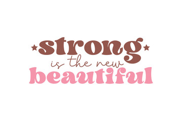 Strong Is the New Beautiful Breast Cancer Quote Typography T shirt design