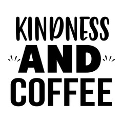 Kindness And Coffee SVG Cut File