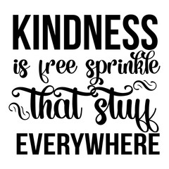 Kindness Is Free Sprinkle That Stuff Everywhere SVG Cut File