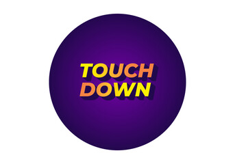 Touch down. Text effect in eye catching color with 3d look effect