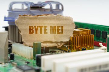 On the computer motherboard there is a cardboard with the inscription - Byte me