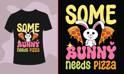 Some Bunny Needs Pizza Typography T-shirt Design