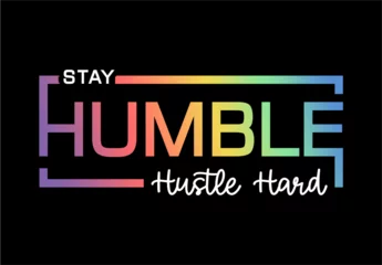 Abwaschbare Fototapete Positive Typografie Stay Humble Hustle Hard Slogan T Shirt design graphic vector quotes motivational inspirational 