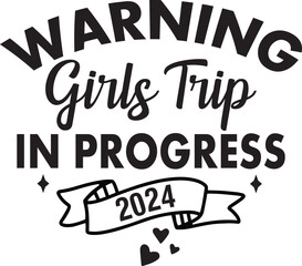 Warning Girls Trip in Progress 2024