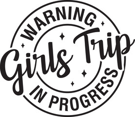 Warning Girls Trip in Progress