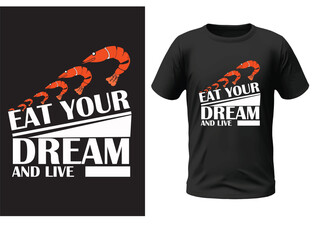 Eat your dream and live t-shirt design