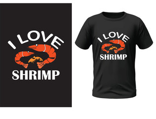 I love shrimp t-shirt design
