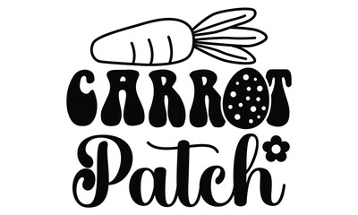 Carrot Patch, first time hunter, Easter Awesome Typography Design, Vector File.