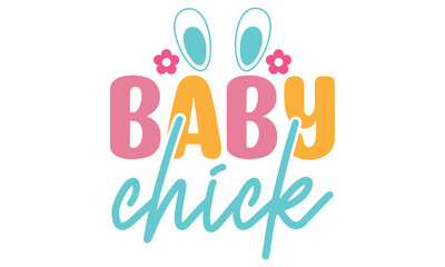 Baby Chick, first time hunter, Easter Awesome Typography Design, Vector File.