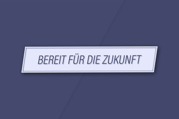 Bereit für die Zukunft. Eine Banner Illustration mit blauem Text, isoliert auf blauem Hintergrund.