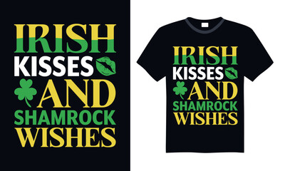 Irish Kisses And Shamrock Wishes - St. Patrick’s Day T Shirt Design, Modern calligraphy, Typography Vector for poster, banner, flyer and mug.