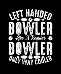 Fototapeta premium Bowling T-shirt Design Left Handed Bowler Like A Regular Bowler Only Way Cooler