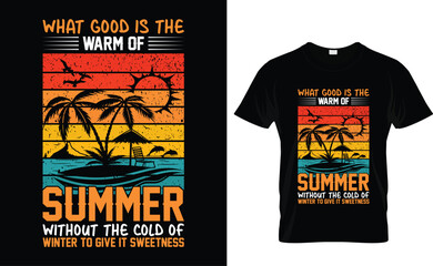 What good is the warm of summer without the cold of winter to give it sweetness winter weather? typography t-shirt design.