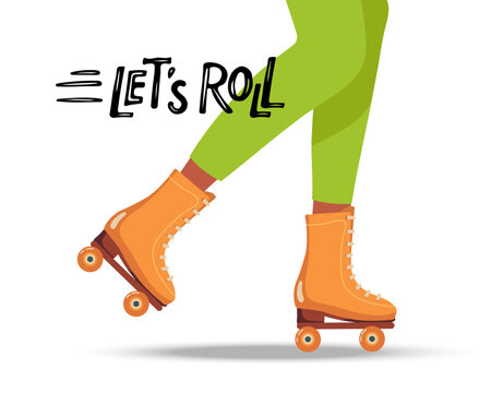 Lets Roll skating. Person skates on rollers. People rollerskater. Girl or guy legs in roller skates. Classical Roller skates, Lets Roll text. Active, Healthy lifestyle. Leisure activity 90s accessory.