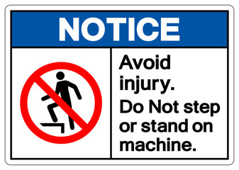 Notice Avoid Injury Do not step or stand on Machine Symbol Sign, Vector Illustration, Isolate On White Background Label .EPS10