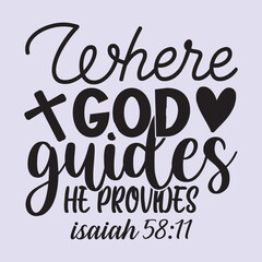 where god guides he provides Isaiah 58:11 t shirt design, vector file  