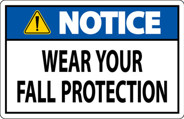 Notice Sign, Wear Your Fall Protection